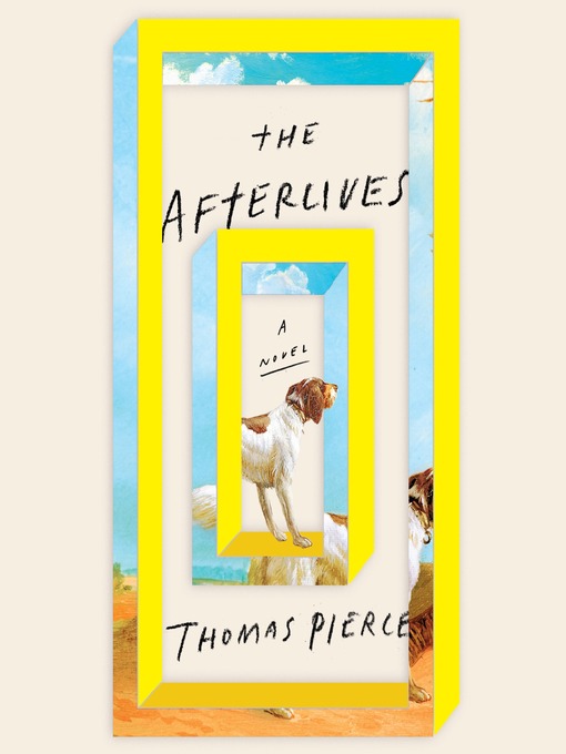 Title details for The Afterlives by Thomas Pierce - Available